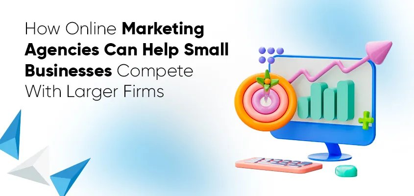 How Online Marketing Agencies Can Help Small Businesses Compete With Larger Businesses! | smartdigitalseo blog